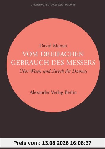 Vom dreifachen Gebrauch des Messers: Über Wesen und Zeck des Dramas: Über Wesen und Zweck des Dramas