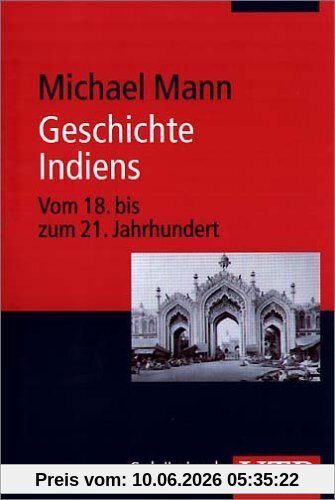 Geschichte Indiens: Vom 18. bis 21. Jahrhundert (Uni-Taschenbücher M)