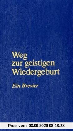 Weg zur geistigen Wiedergeburt: Ein Brevier