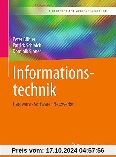 Informationstechnik: Hardware – Software – Netzwerke (Bibliothek der Mediengestaltung)