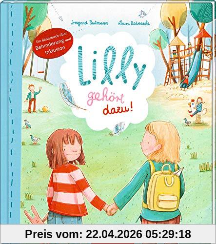 Lilly gehört dazu!: Ein Bilderbuch über Behinderung & Inklusion