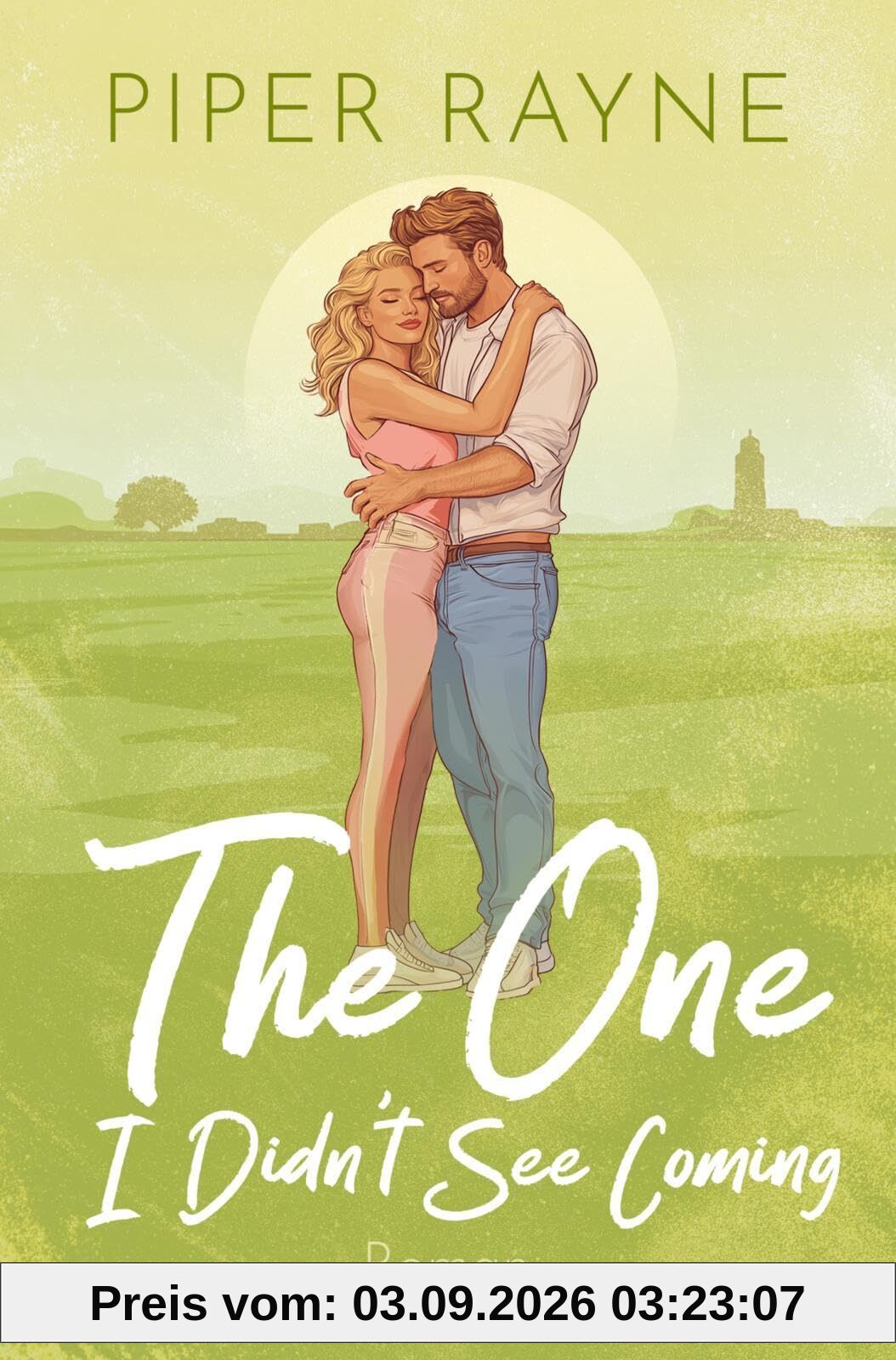 The One I Didn’t See Coming: Roman | Die neue spicy Ranch-Romance von Bestsellerautorin Piper Rayne (Plain Daisy Ranch, Band 3)