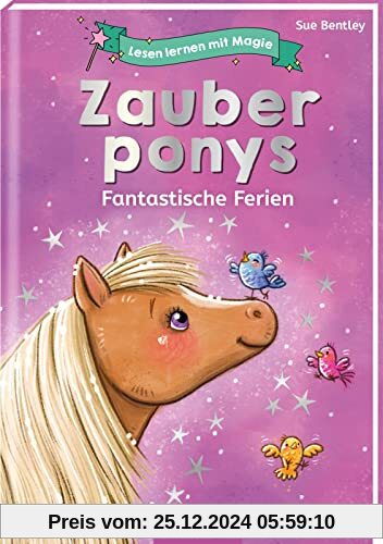 Lesen lernen mit Magie: Zauberponys: Fantastische Ferien | Zauberhafte Geschichte zum Lesenlernen | ab 6 Jahren