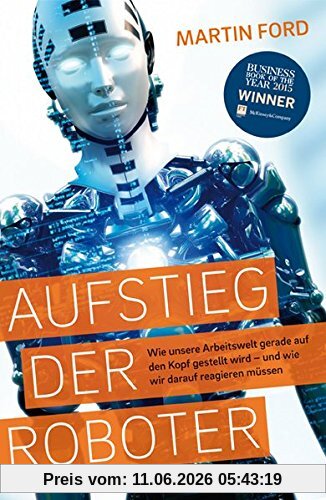 Martin Ford Aufstieg Der Roboter, Wie Unsere Arbeitswelt Gerade Auf Den Kopf Gestellt Wird - Und Wie Wir Darauf Reagieren Müssen