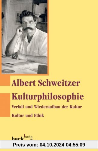 Kulturphilosophie: Verfall und Wiederaufbau der Kultur. / Kultur und Ethik.