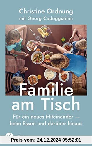 Familie am Tisch: Für ein neues Miteinander – beim Essen und darüber hinaus