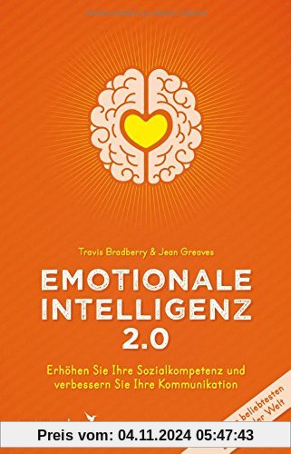 Emotionale Intelligenz 2.0: Erhöhen Sie Ihre Sozialkompetenz und verbessern Sie Ihre Kommunikation