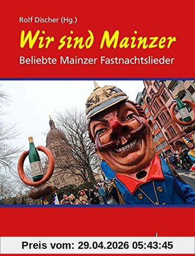 Wir sind Mainzer: Beliebte Mainzer Fastnachtslieder. Gesang und Klavier, Gitarre ad lib..