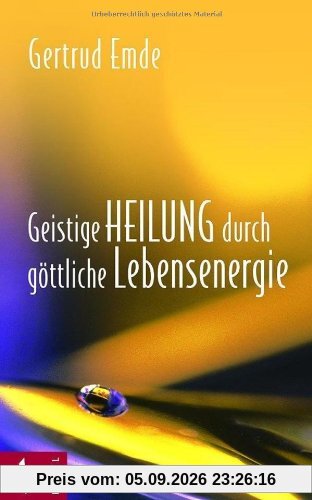 Geistige Heilung durch göttliche Lebensenergie