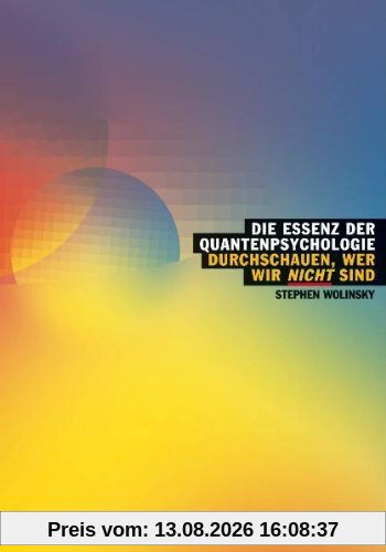 Die Essenz der Quantenpsychologie: Durchschauen, wer wir nicht sind