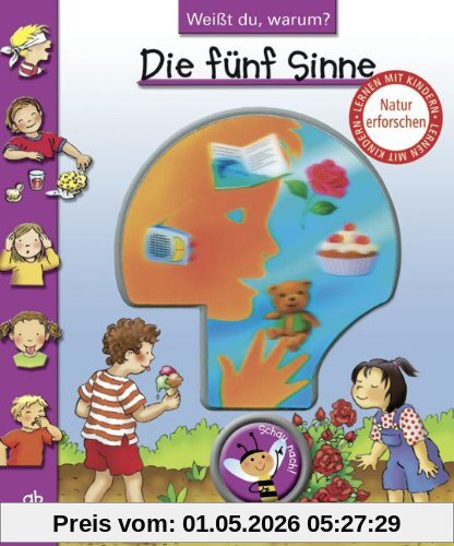 Weißt du, warum?: Die fünf Sinne: Lern-Bilderbuch