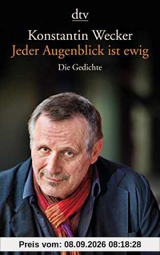 Jeder Augenblick ist ewig: Die Gedichte