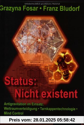 Status: Nicht existent: Antigravitation im Einsatz: Weltraumverteidigung - Tarnkappentechnologie - Mind Control