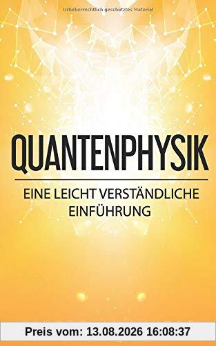 Quantenphysik: Eine leicht verständliche Einführung