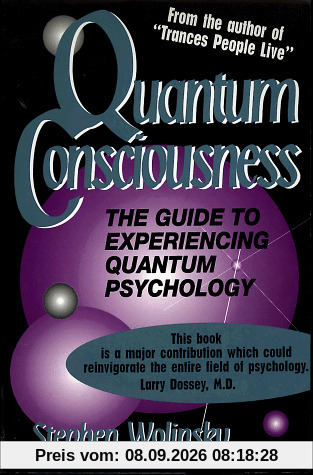 Quantum Consciousness: The Guide to Experiencing Quantum Psychology