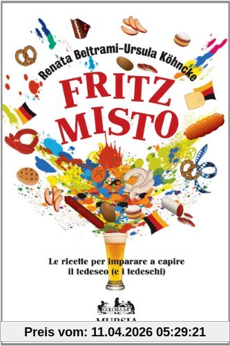 Fritz misto. Le ricette per imparare e capire il tedesco (e i tedeschi)
