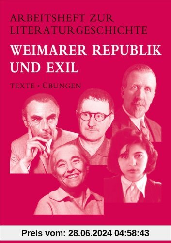 Arbeitshefte zur Literaturgeschichte: Weimarer Republik und Exil: Schülerheft. Mit eingelegten Lösungshinweisen