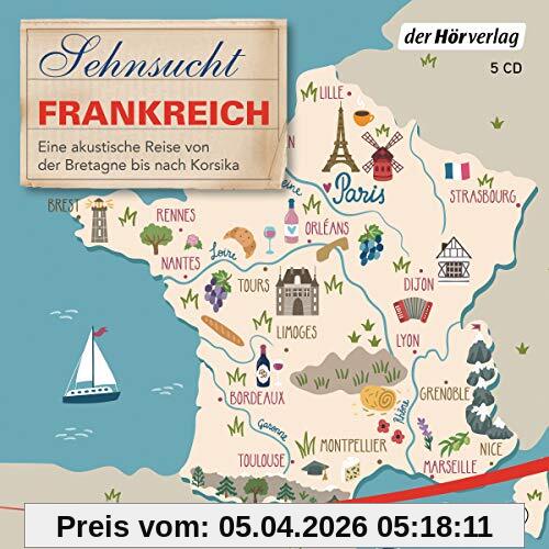 Sehnsucht Frankreich: Eine akustische Reise von der Bretagne bis nach Korsika