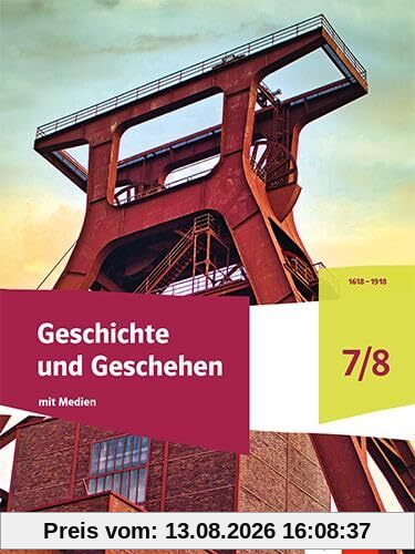 Geschichte und Geschehen 7/8. Schulbuch mit Medien Klasse 7/8. Ausgabe Berlin und Brandenburg Gymnasium: Schulbuch mit Medien Klasse 7/8