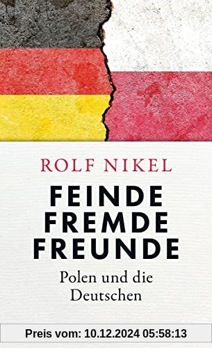 Feinde Fremde Freunde: Polen und die Deutschen