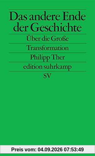Das andere Ende der Geschichte: Über die Große Transformation (edition suhrkamp)