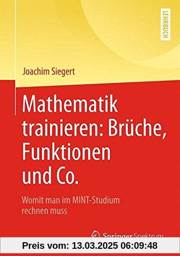 Mathematik trainieren: Brüche, Funktionen und Co.: Womit man im MINT-Studium rechnen muss