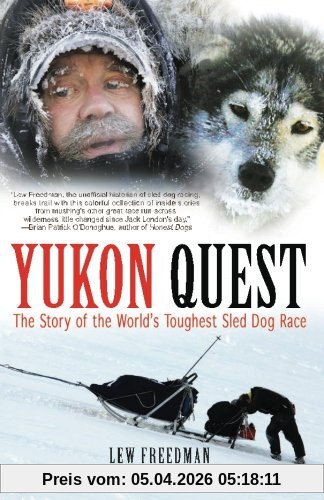 Lew Freedman Yukon Quest, The Story Of The World's Toughest Sled Dog Race