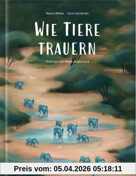 Wie Tiere trauern: Bilderbuch