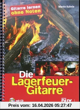 Die Lagerfeuer-Gitarre: Gitarre lernen ohne Noten