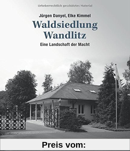 Waldsiedlung Wandlitz: Eine Landschaft der Macht