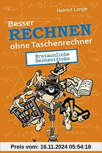 Besser Rechnen ohne Taschenrechner: Erstaunliche Rechentricks