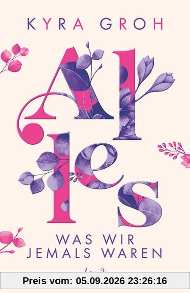 Alles, was wir jemals waren (Alles-Trilogie, Band 3): Entdecke diese bewegende New Adult-Geschichte über die Suche nach dem richtigen Weg