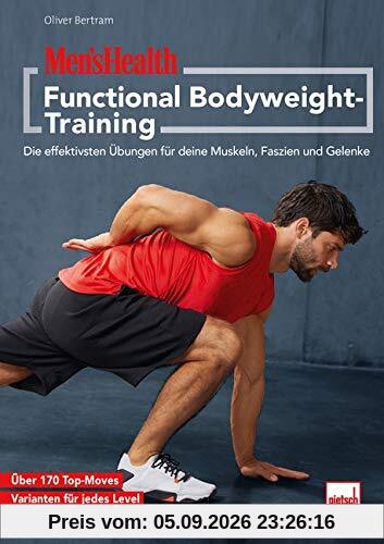 MEN'S HEALTH Functional-Bodyweight-Training: Die effektivsten Übungen für deine Muskeln, Faszien und Gelenke