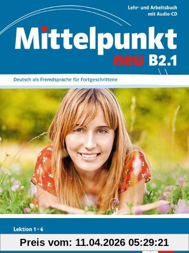 Mittelpunkt neu B2.1, Deutsch als Fremdsprache für Fortgeschrittene : Lektion 1-6 : livre, cahier et CD audio