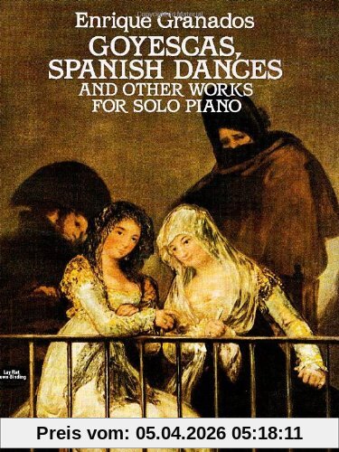 Goyescas, Spanish Dances and Other Works for Solo Piano (Dover Music for Piano)