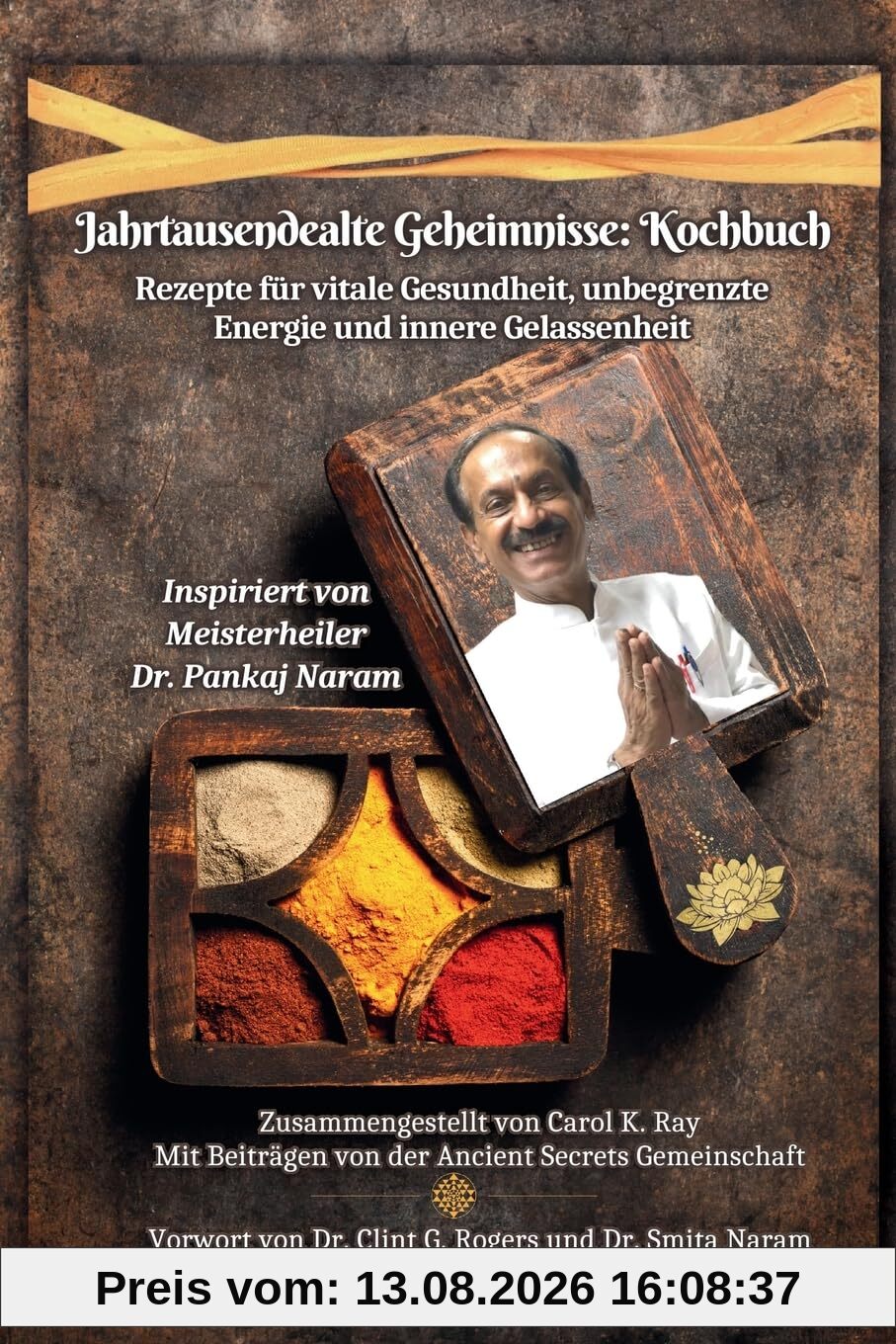 Jahrtausendealte Geheimnisse: Kochbuch: Rezepte für vitale Gesundheit, unbegrenzte Energie & innere Gelassenheit