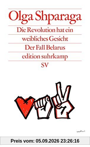 Die Revolution hat ein weibliches Gesicht: Der Fall Belarus (edition suhrkamp)