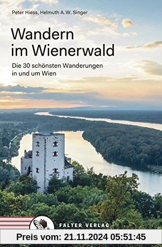 Wandern im Wienerwald: Die 30 schönsten Wanderungen in und um Wien (Kultur für Genießer)