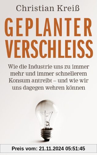 Geplanter Verschleiß: Wie die Industrie uns zu immer mehr und immer schnellerem Konsum antreibt - und wie wir uns dagege