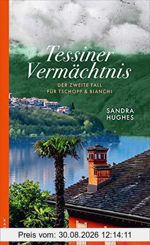 Tessiner Vermächtnis: Der zweite Fall für Tschopp & Bianchi (Ein Fall für Tschopp & Bianchi)