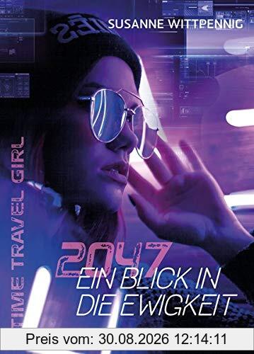 2047 - Ein Blick in die Ewigkeit: Time Travel Girl 3