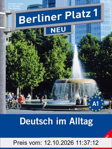 Berliner Platz 1 NEU - Lehr- und Arbeitsbuch 1 mit 2 Audio-CDs und Im Alltag EXTRA: Deutsch im Alltag