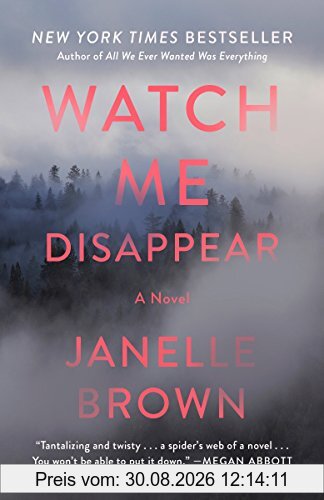 Watch Me Disappear: A Novel