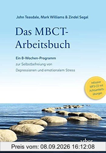 Das MBCT-Arbeitsbuch: Ein 8-Wochen-Programm zur Selbstbefreiung von Depressionen und emotionalem Stress - Inklusive MP3-CD mit Achtsamkeitsübungen