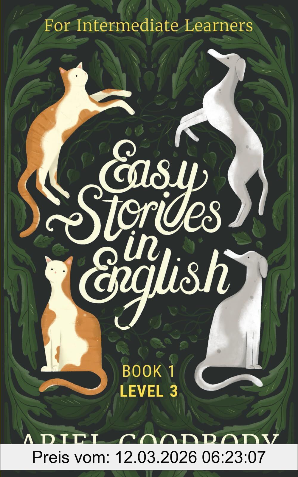Ariel Goodbody Easy Stories In English For Intermediate Learners, 10 Fairy Tales To Take Your English From Ok To Good And From Good To Great