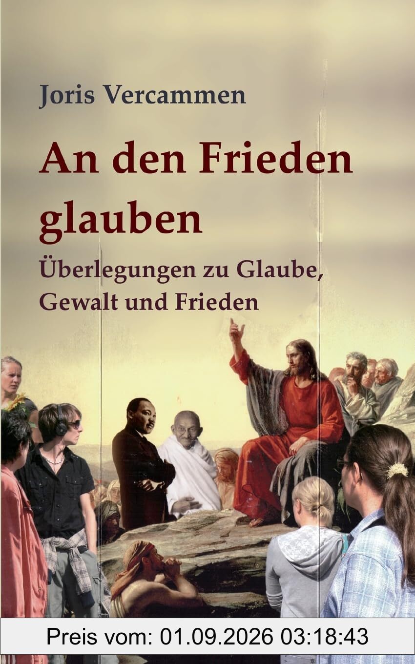 An den Frieden glauben: Überlegungen zu Glaube, Gewalt und Frieden (edition pace)