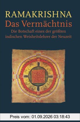 Das Vermächtnis: Die Botschaft eines der größten indischen Weisheitslehrer der Neuzeit