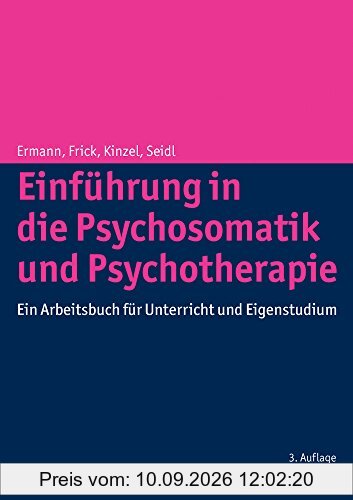Einführung in die Psychosomatik und Psychotherapie: Ein Arbeitsbuch für Unterricht und Eigenstudium