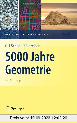5000 Jahre Geometrie: Geschichte, Kulturen, Menschen (Vom Zählstein zum Computer)