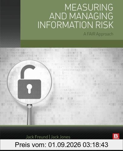 Measuring and Managing Information Risk: A FAIR Approach